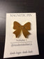 Bows Magnetic Pin — Color Options