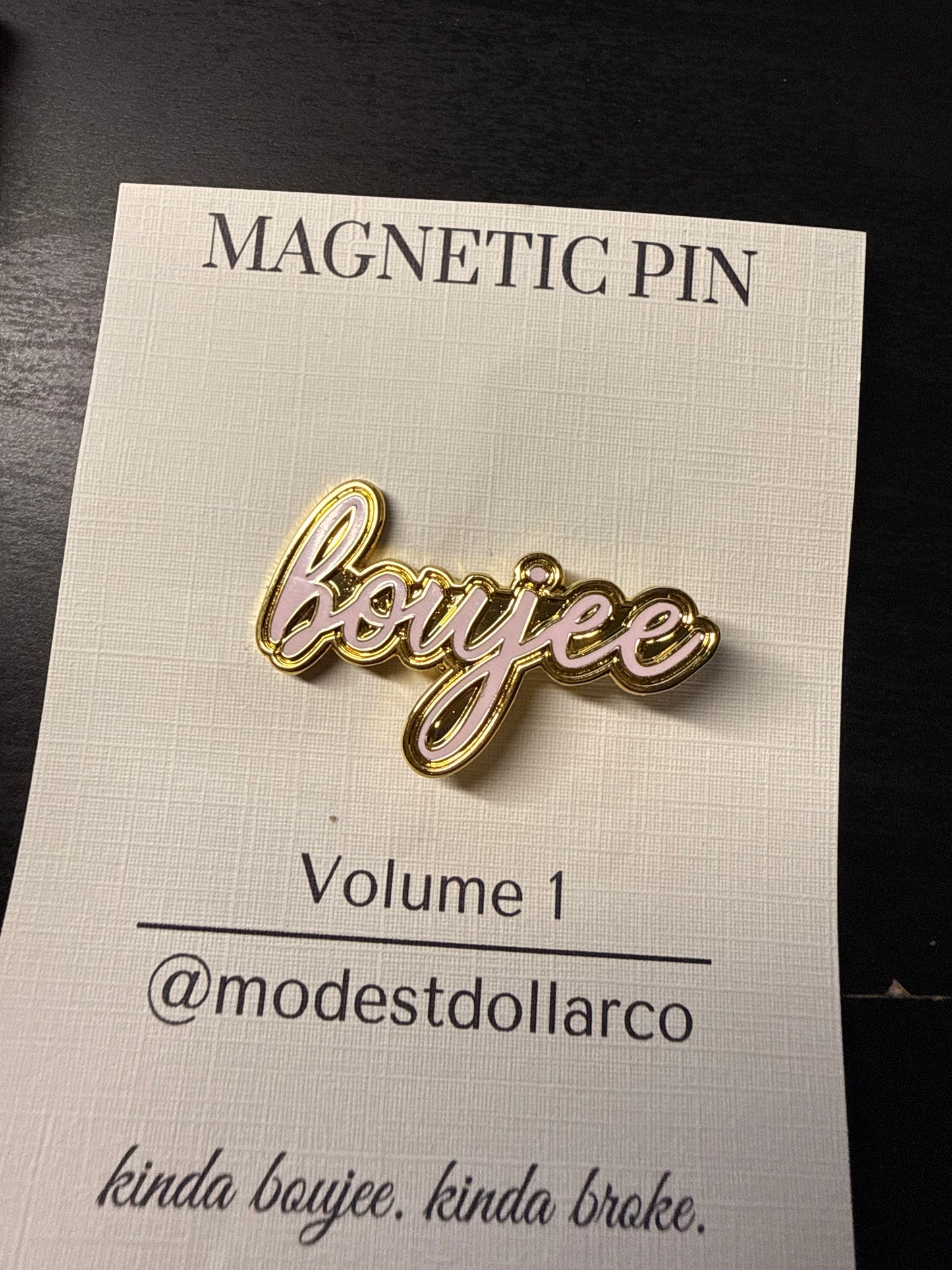 Boujee Script Magnetic Pin — Color Options